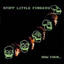 Stiff Little Fingers : Now Then...